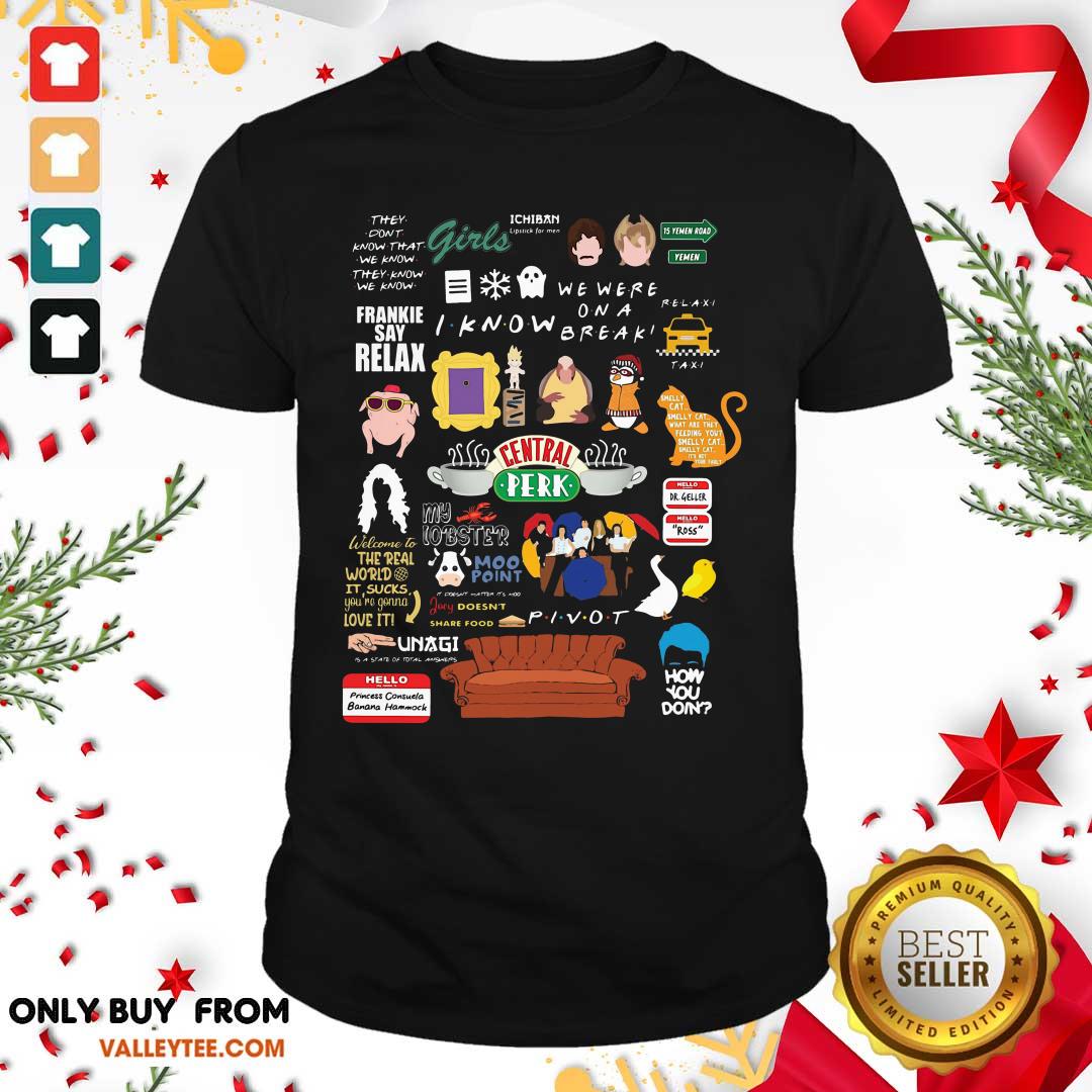 Hot Frankie Say Relax I Know We Were On A Break Central Perk How You Doin Shirt