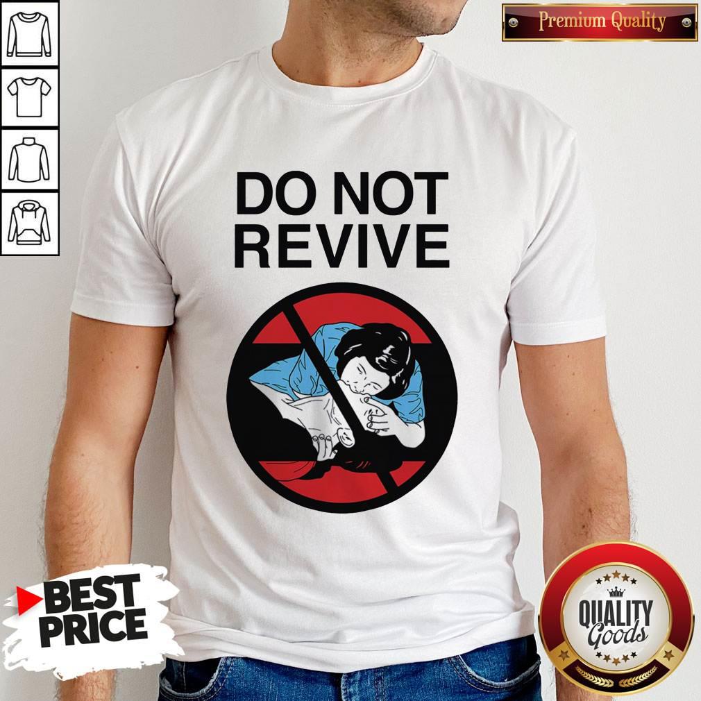 Premium Do Not Revive Shirt