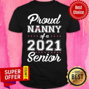 Official Proud Nanny Of A 2021 Senior Shirt
