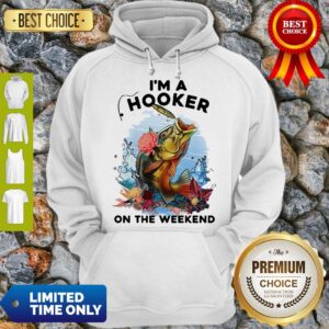 Alternative view of Awesome Fishing I'm A Hooker On The Weekend Shirt