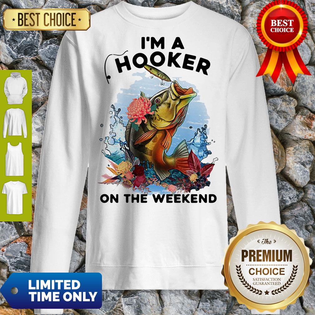 Awesome Fishing I'm A Hooker On The Weekend Shirt - Image 5