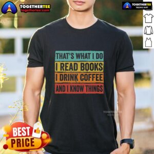 Nice Read Books And Know Things T-Shirt