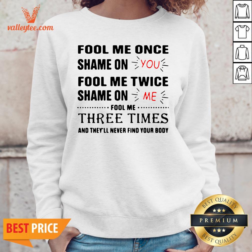 Fool Me Once Shame On You Fool Me Twice Shame On Me Shirt - Image 2