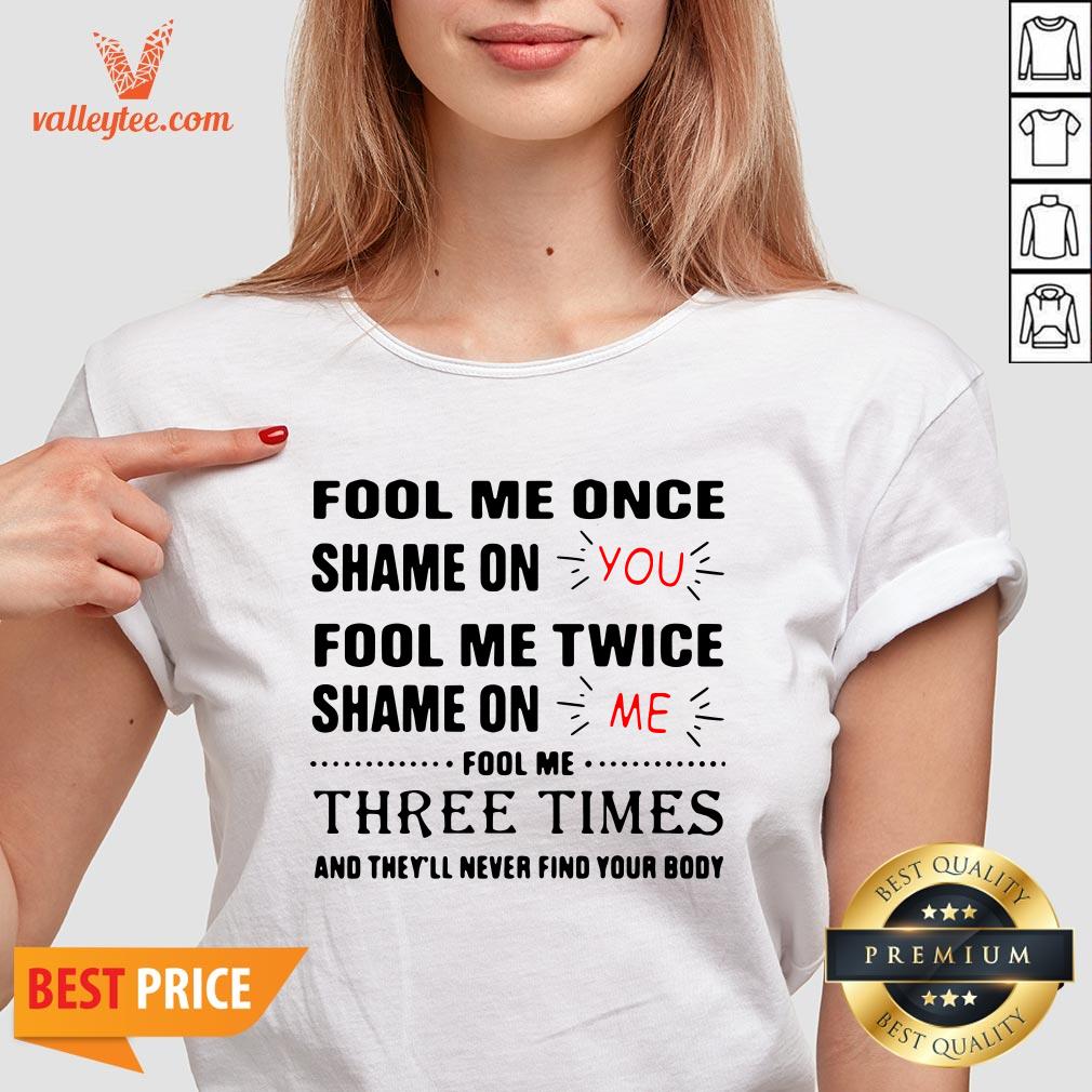 Fool Me Once Shame On You Fool Me Twice Shame On Me Shirt - Image 4