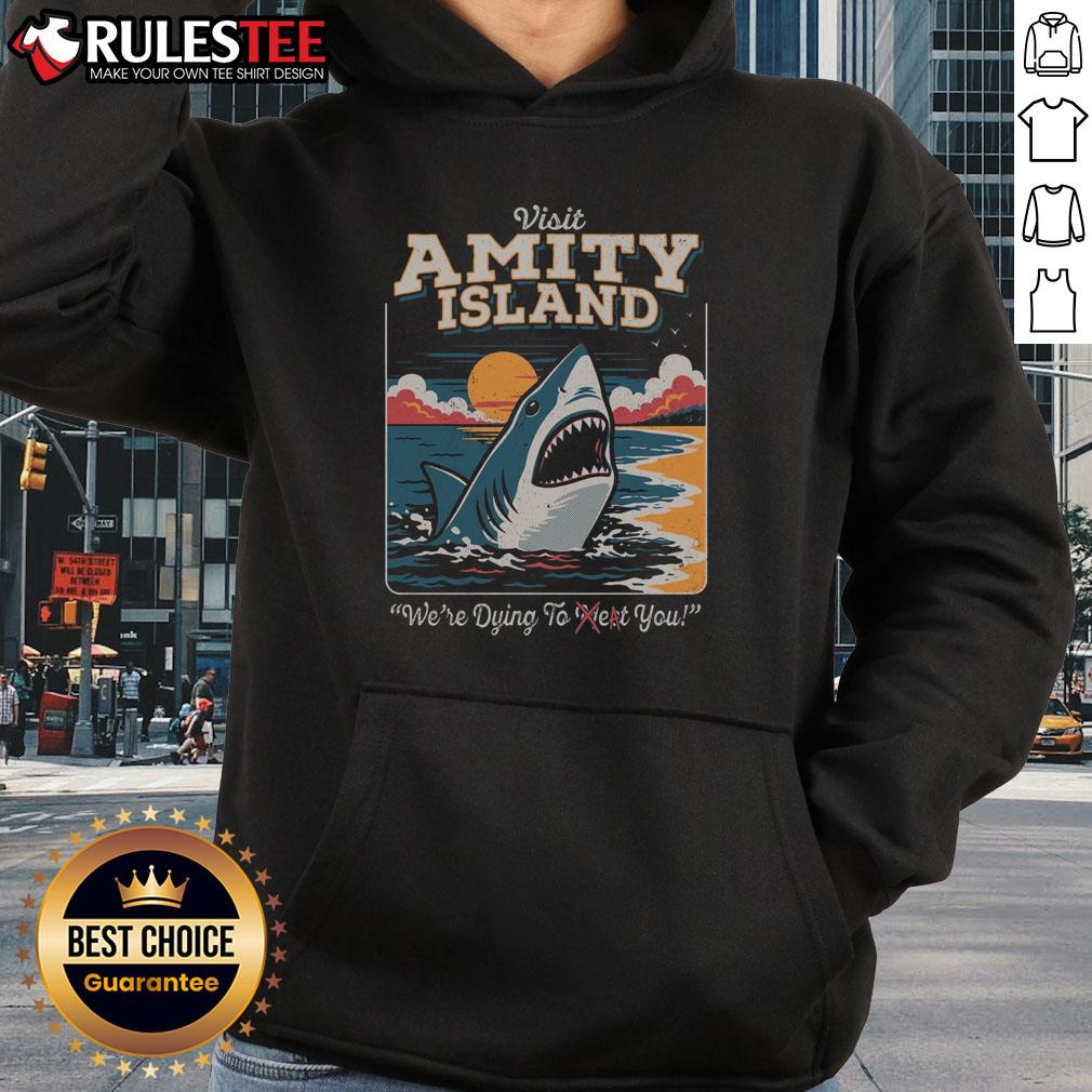 Funny Visit Amity Island We're Dying To Eat You Shark T-Shirt - Image 2