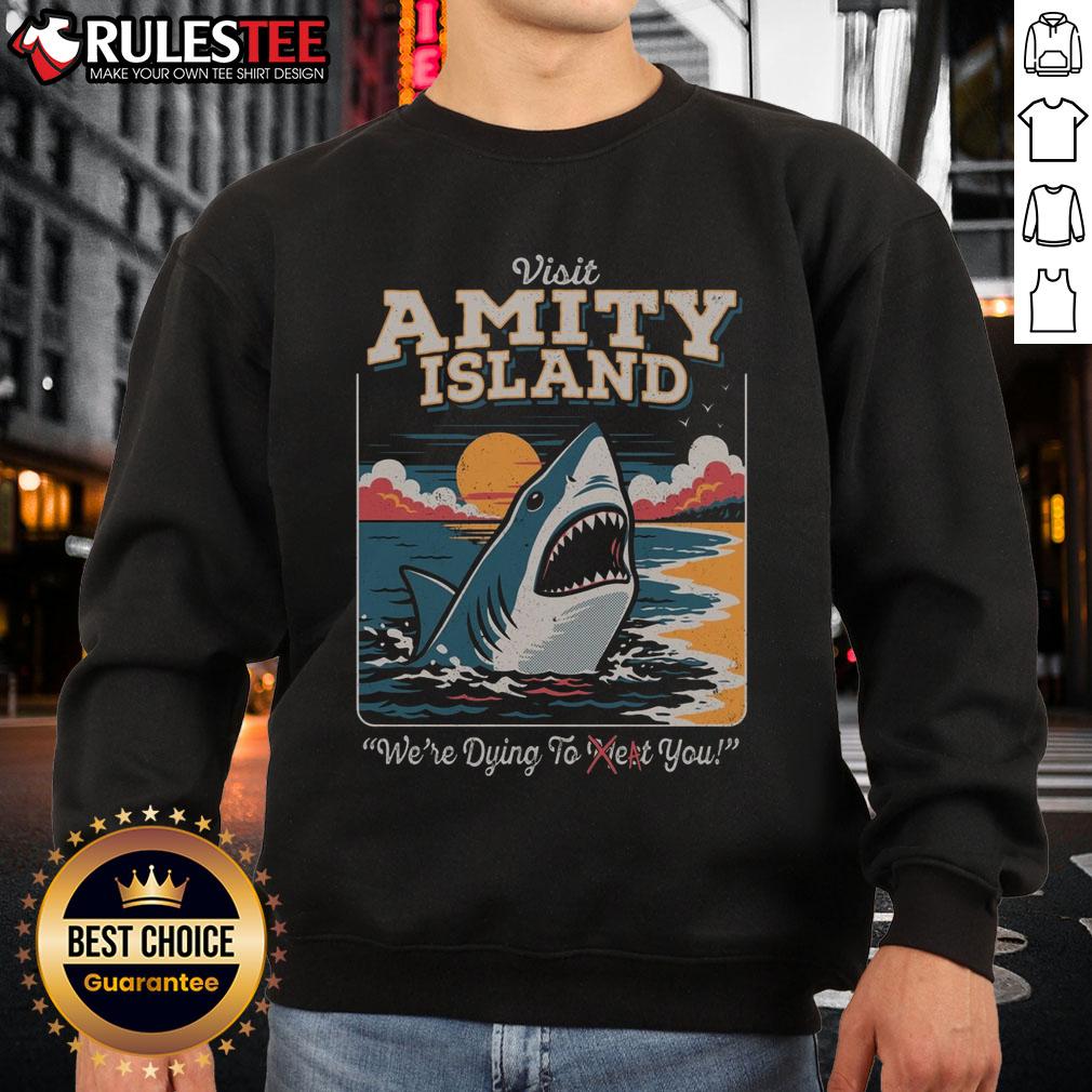 Funny Visit Amity Island We're Dying To Eat You Shark T-Shirt - Image 5