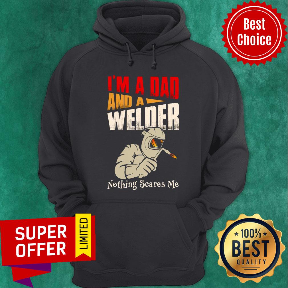 I'm A Dad And A Welder Nothing Scares Me Shirt - Image 5