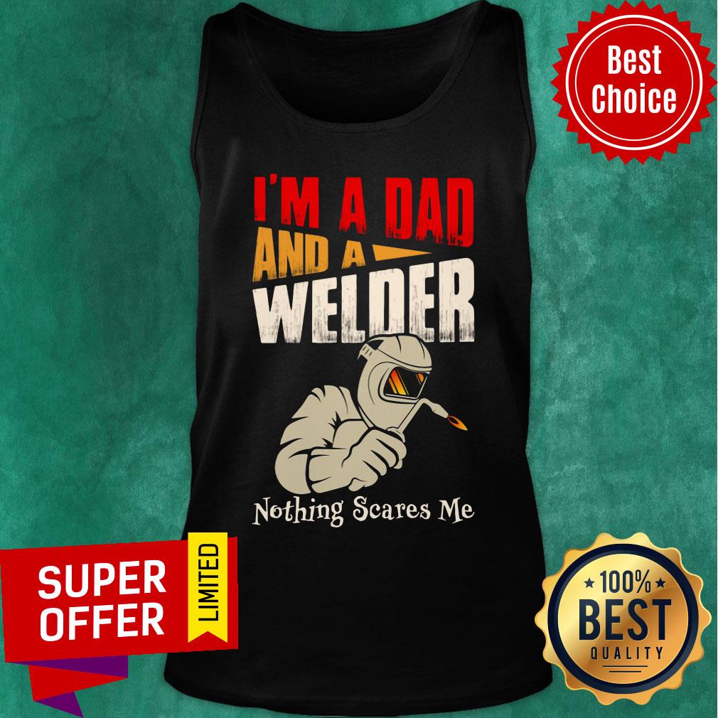 I'm A Dad And A Welder Nothing Scares Me Shirt - Image 3