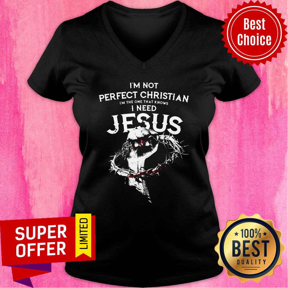 I’m Not Perfect Christian I’m The One That Knows I Need Jesus Shirt - Image 3
