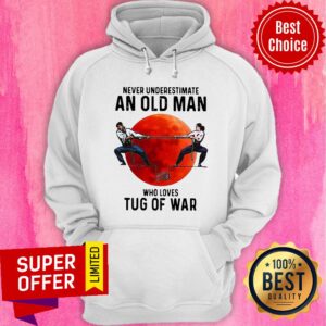 Alternative view of Never Underestimate An Old Man Who Loves Tug Of War Shirt