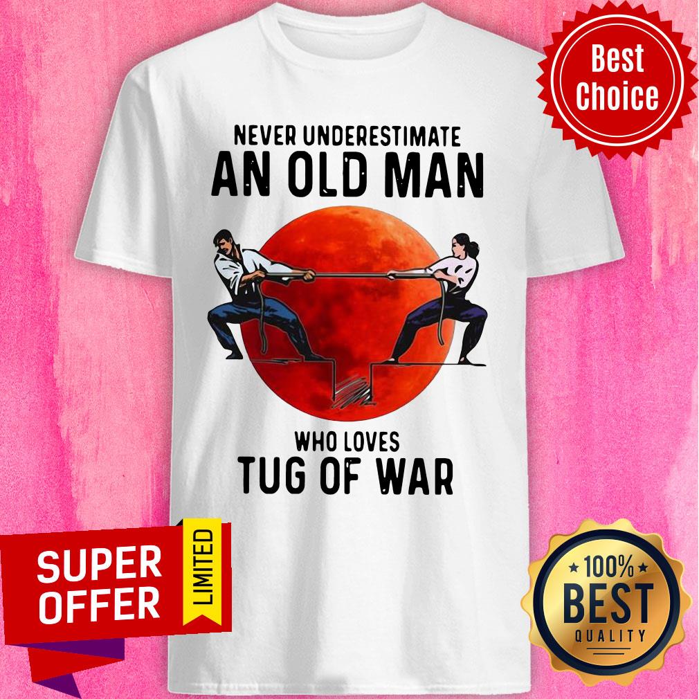 Never Underestimate An Old Man Who Loves Tug Of War Shirt