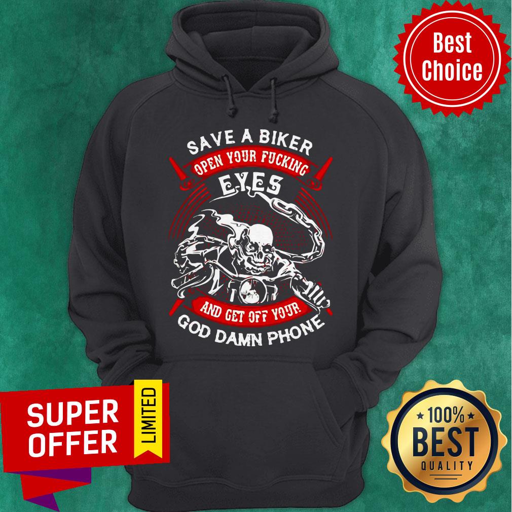 Funny Save A Biker Open Your Fucking Eyes And Get Off Your God Damn Phone Shirt - Image 3