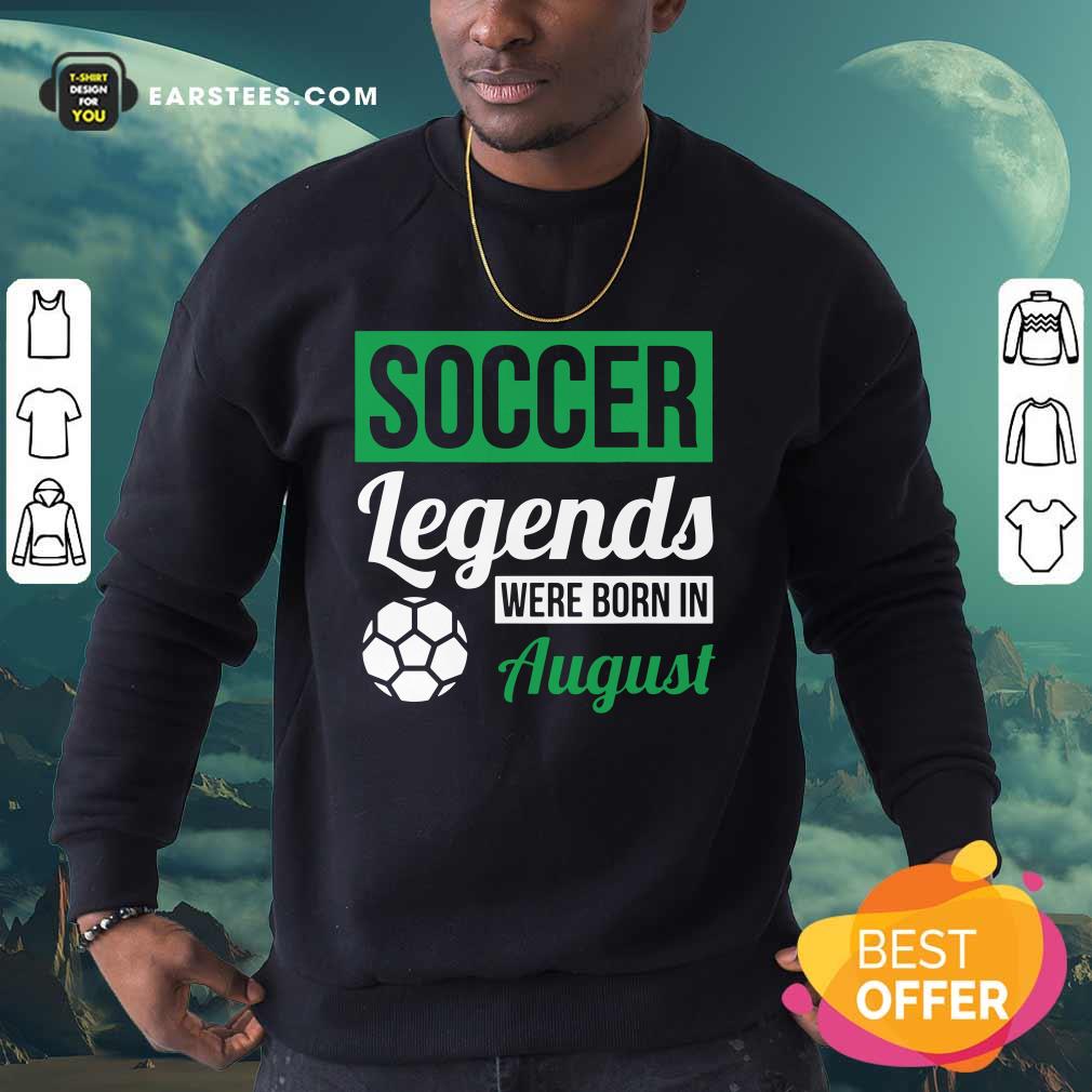 Top Soccer Legends Were Born In August Birthday Gift Shirt - Image 3