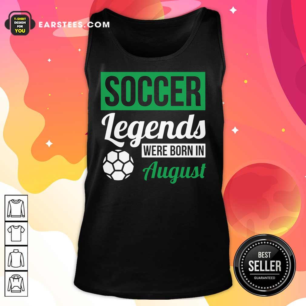 Top Soccer Legends Were Born In August Birthday Gift Shirt - Image 2