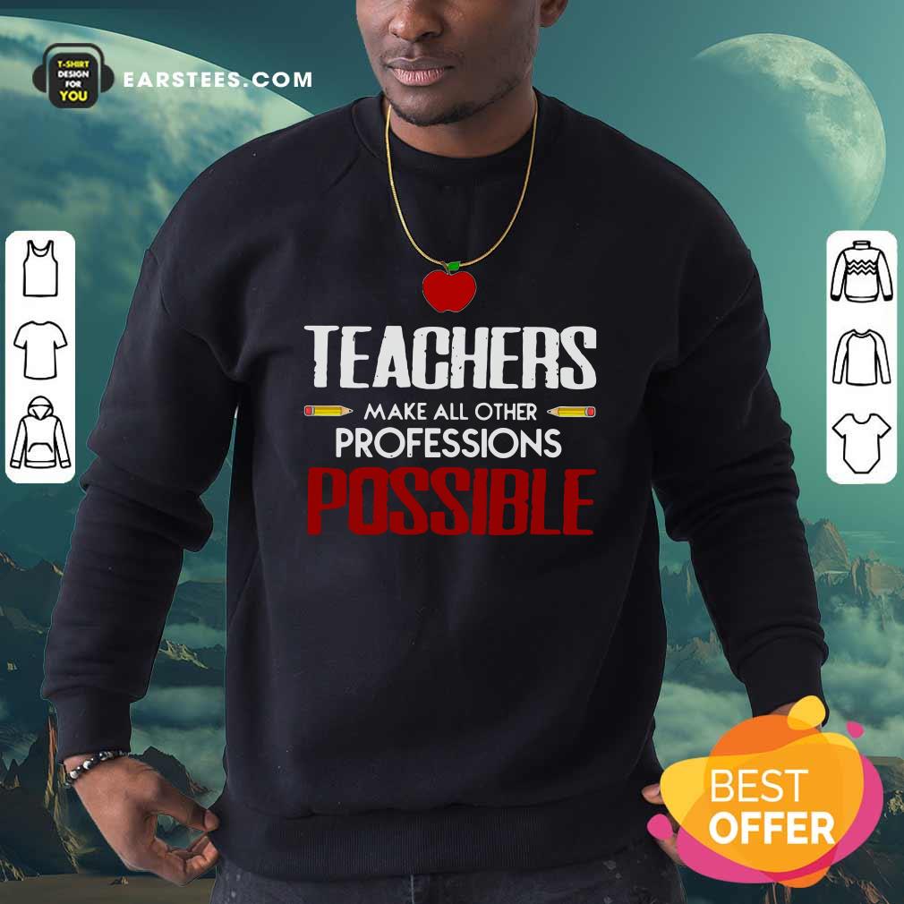 Hot Teachers Make All Other Professions Possible Shirt - Image 5