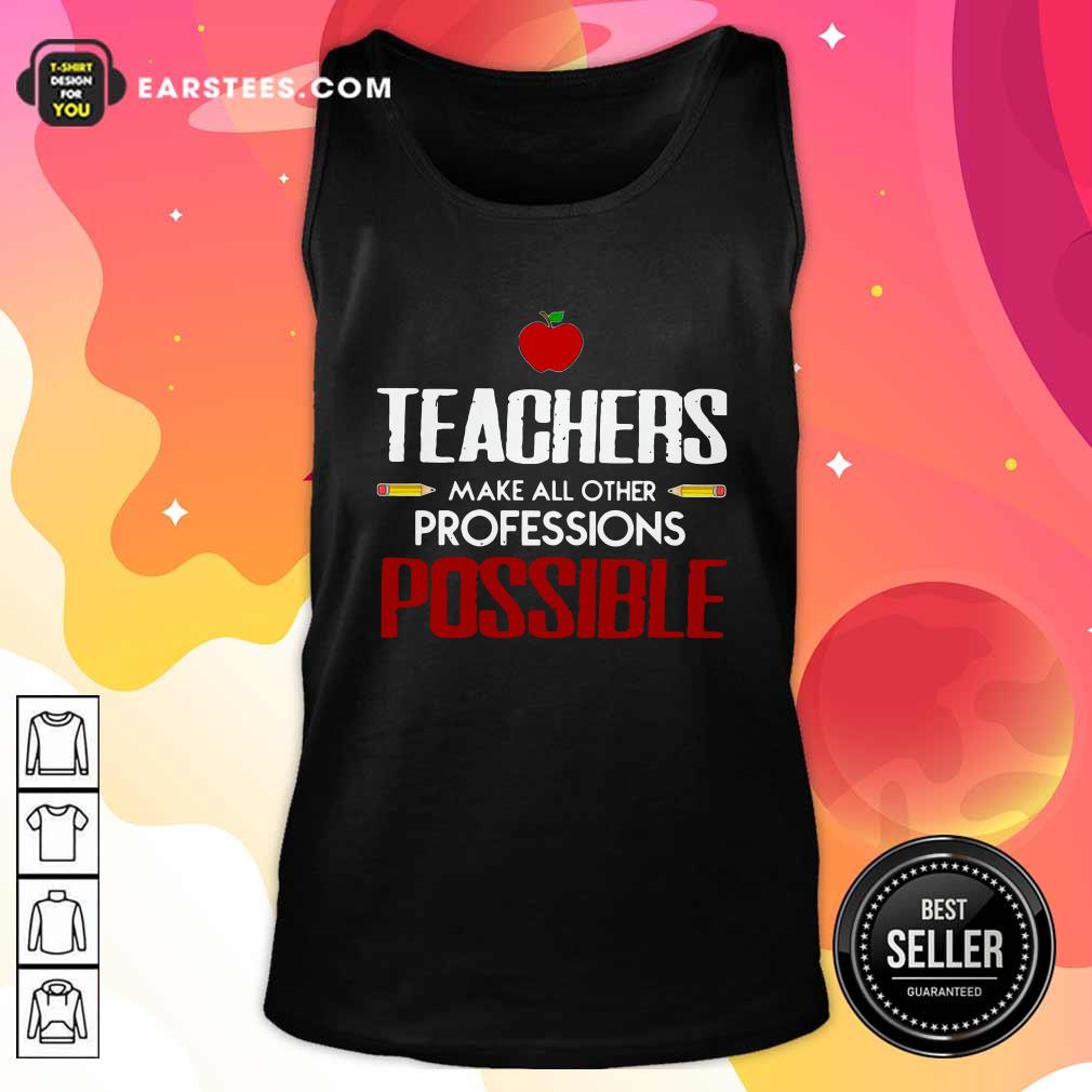 Hot Teachers Make All Other Professions Possible Shirt - Image 4
