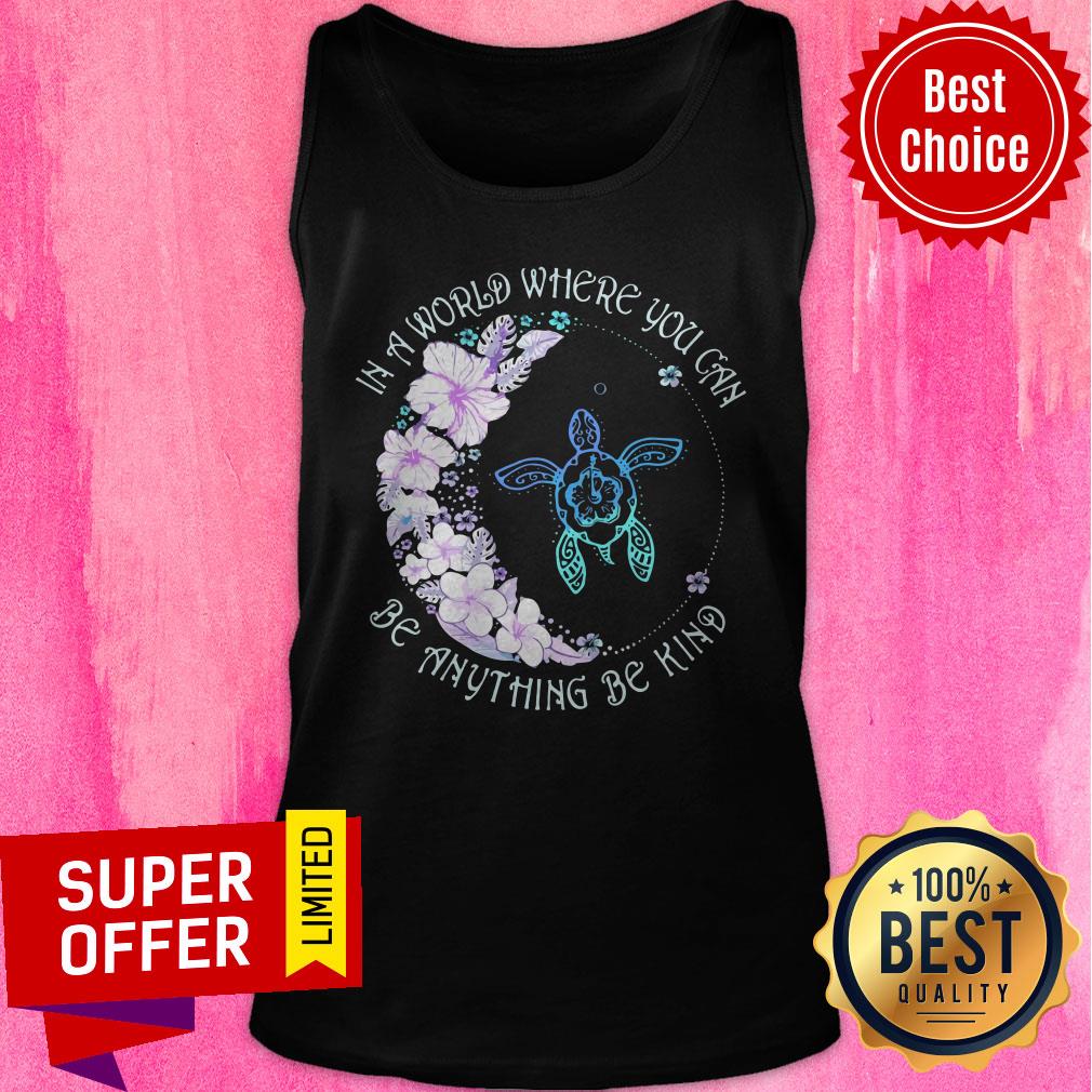 Nice In A World Where You Can Be Anything Be Kind Turtle Shirt - Image 5