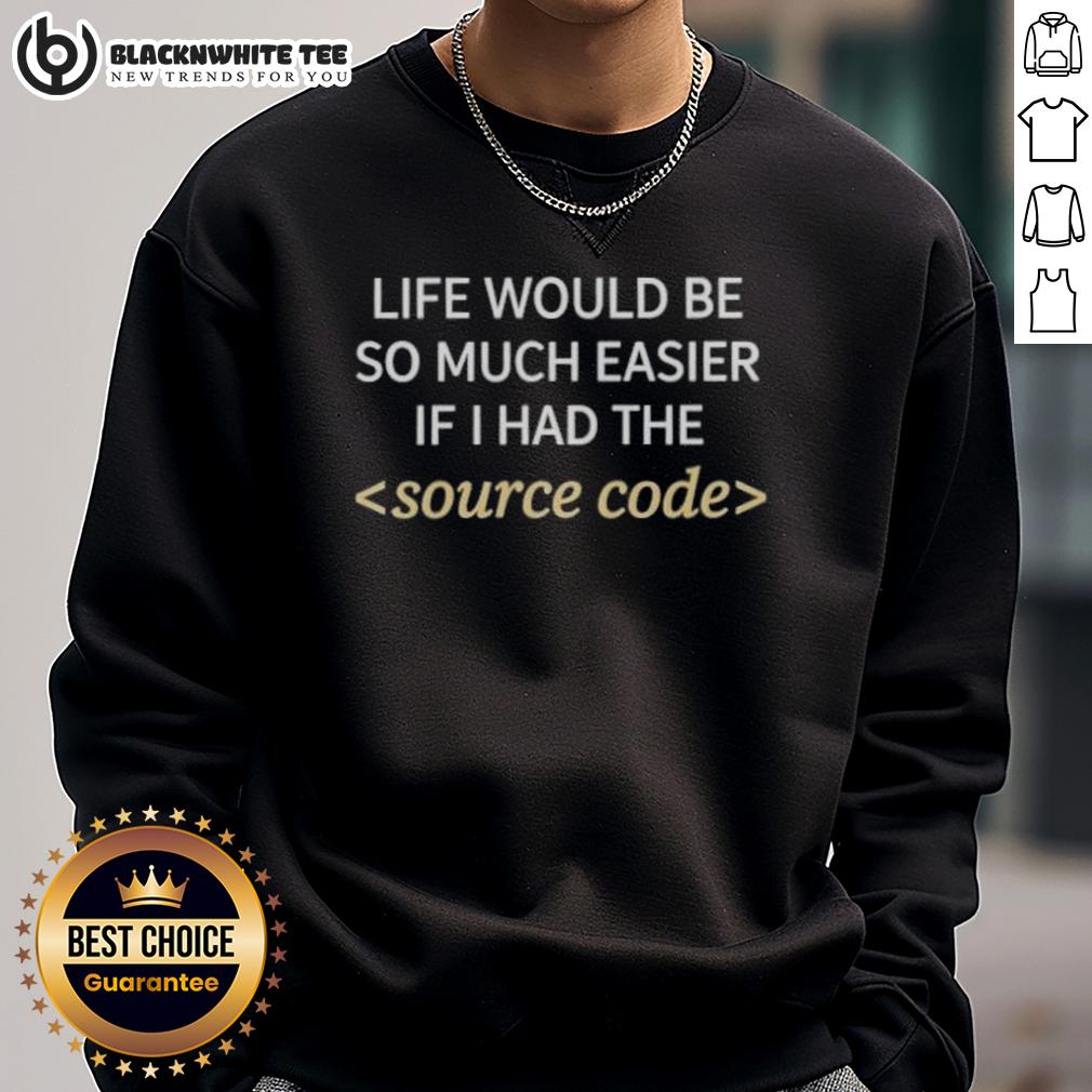Premium Life Would Be So Much Easier If I Had The Source Code T-Shirt - Image 5