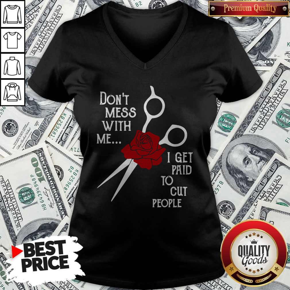 Don’t Mess With Me I Get Paid To Cut People Shirt - Image 3