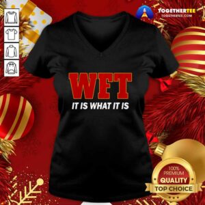 Alternative view of Original Wft It Is What It Is Shirt