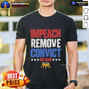 Official Vintage Impeach Remove Convict Gift No Kings Since 1776 Protest T-Shirt