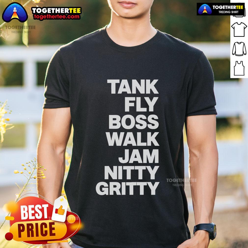 Original Tank Fly Boss Walk Jam Nitty Gritty T-Shirt