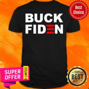 Funny Buck Fiden Shirt