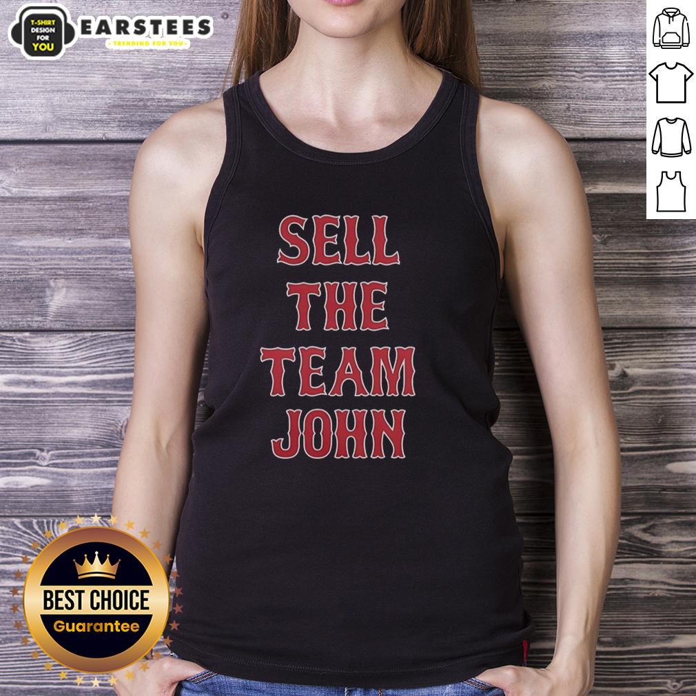 Good Boston Red Sox Sell The Team John T-Shirt - Image 4