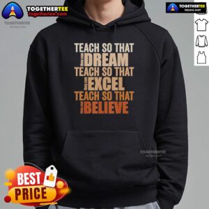 Alternative view of Official Teach So That They Can Dream Excel Teacher Black History BHM T-Shirt