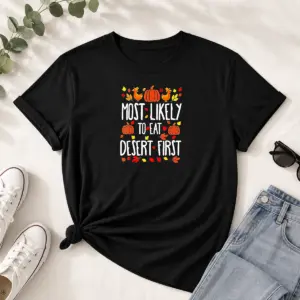 Awesome Most Likely To Eat Dessert First Thanksgiving Shirt