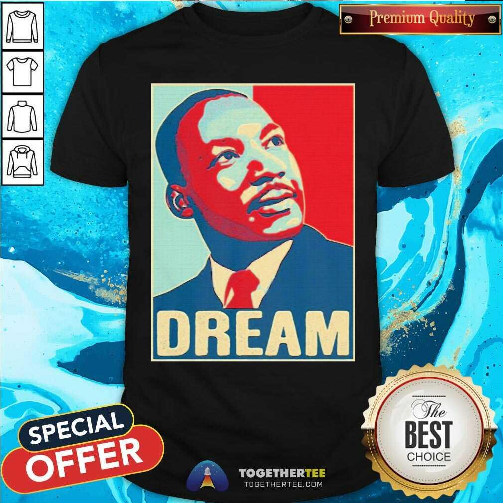 Top Martin Luther King Jr I Have A Dream Hope Style Portrait Shirt