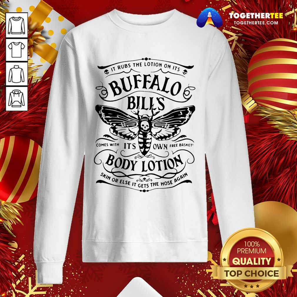 Hot It Rubs The Lotion On Its Buffalo Bill’s Its Own Body Lotion Skin Or Else It Gets The Hose Again Shirt - Image 4