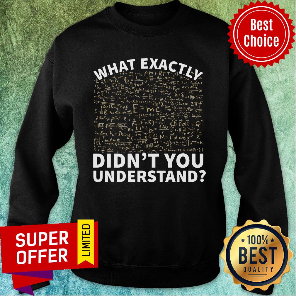 Math What Exactly Didn't You Understand Shirt - Image 5