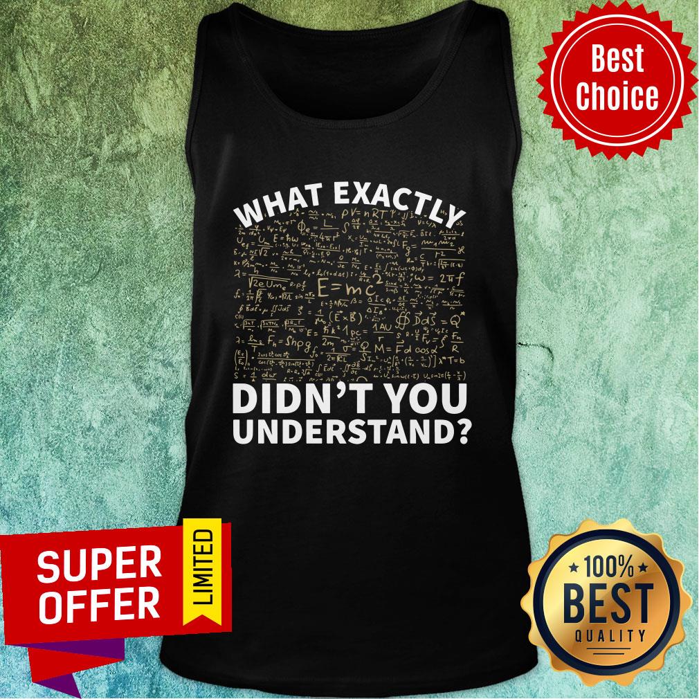 Math What Exactly Didn't You Understand Shirt - Image 4
