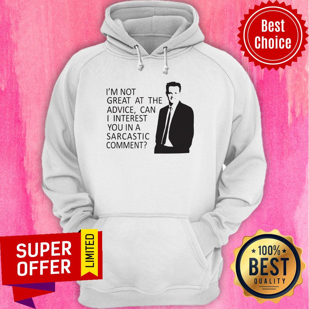 Friends TV Show I'm Not Great At The Advice Can I Interest You In A Sarcastic Comment Shirt - Image 3