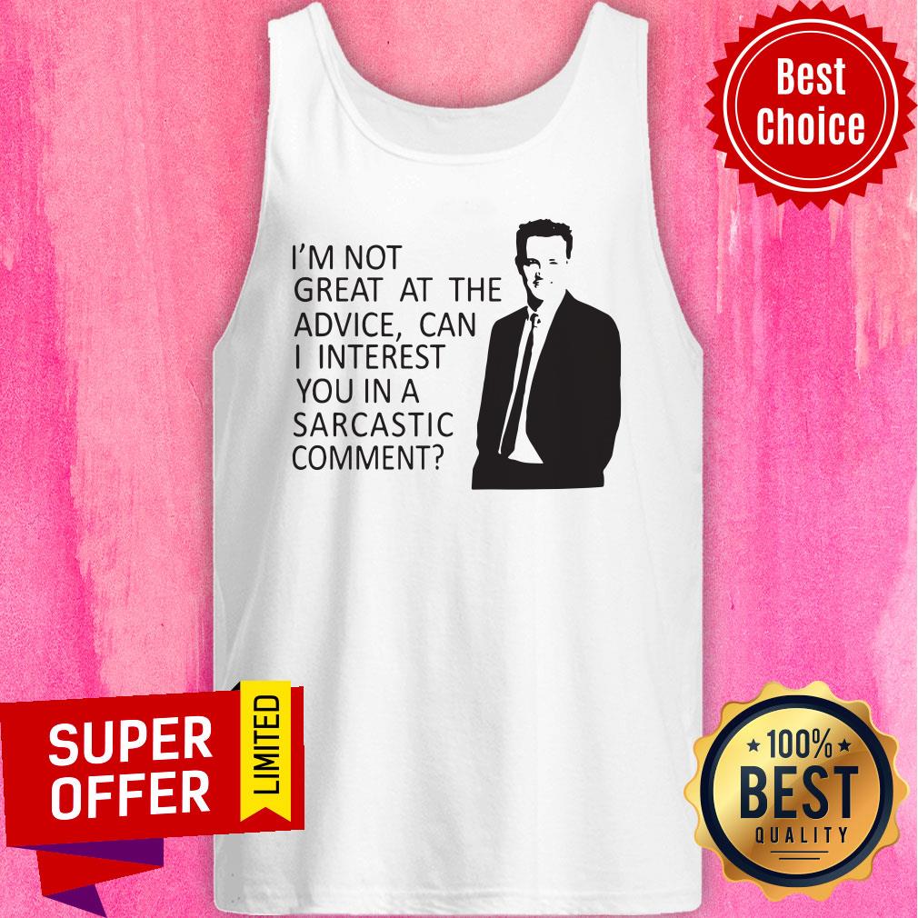 Friends TV Show I'm Not Great At The Advice Can I Interest You In A Sarcastic Comment Shirt - Image 4