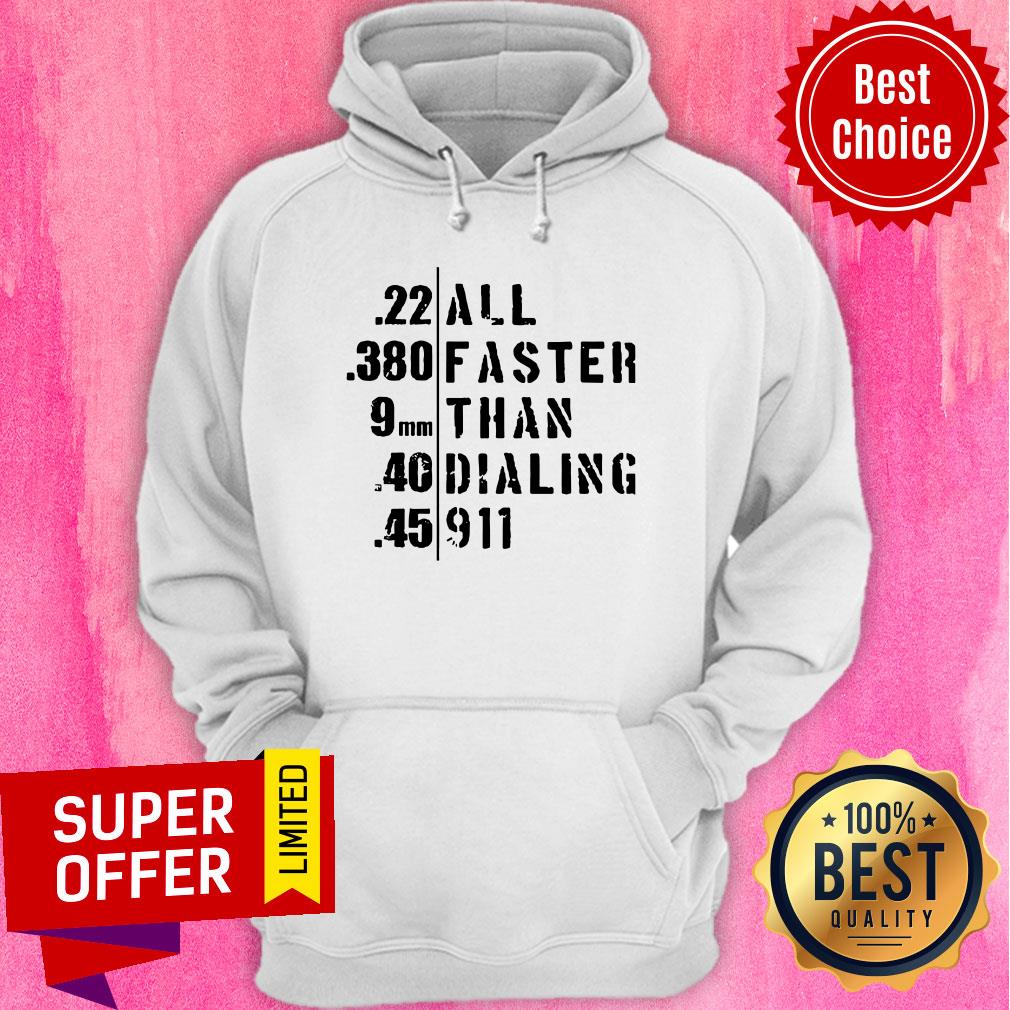 Funny 22 380 9MM 40 45 Al Faster Than Dailing 911 Shirt - Image 3
