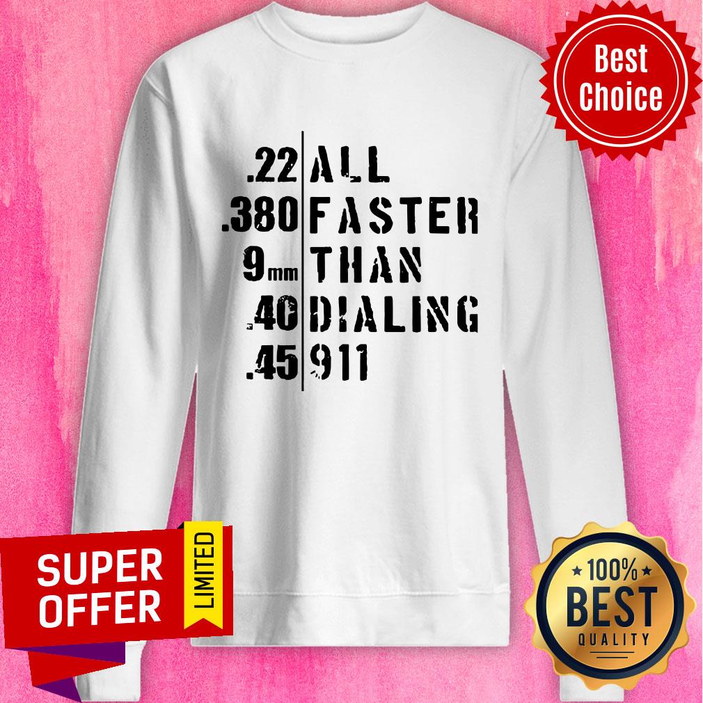 Funny 22 380 9MM 40 45 Al Faster Than Dailing 911 Shirt - Image 2