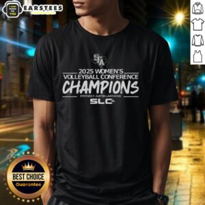Good Stephen F. Austin Ladyjacks 2025 Women's Volleyball Conference Champions T-Shirt