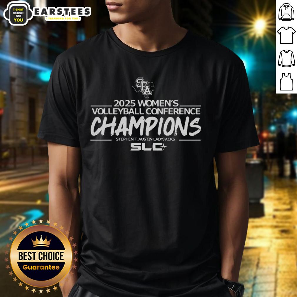 Good Stephen F. Austin Ladyjacks 2025 Women's Volleyball Conference Champions T-Shirt