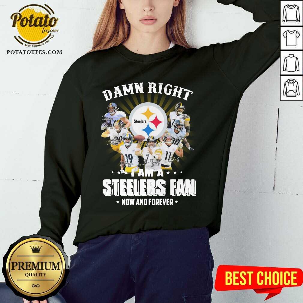Awesome So Damn Right I Am A Pittsburgh Steelers Fan Now And Forever Signature Shirt - Image 4