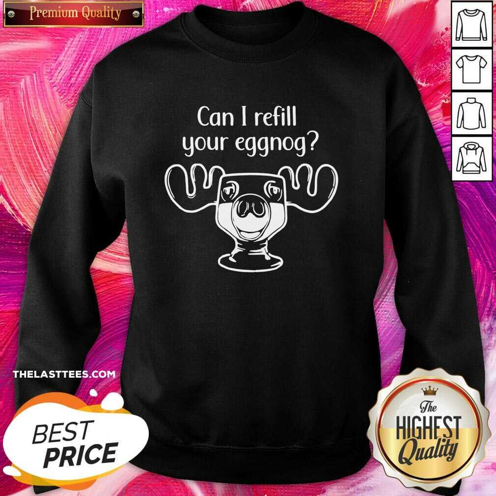 Funny Can I Refill Your Eggnog Moose Glass Christmas Shirt - Image 4