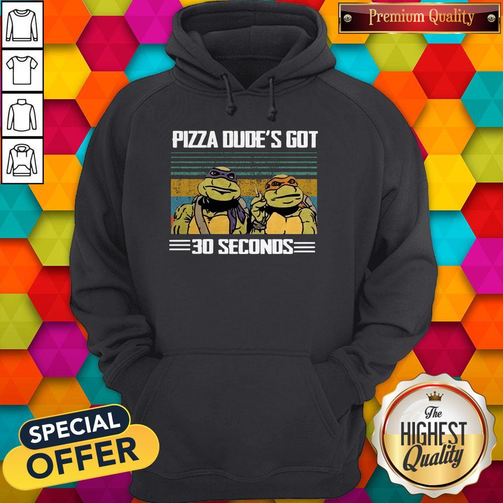Top Turtle Pizza Dude’s Got 30 Seconds Vintage Shirt - Image 3
