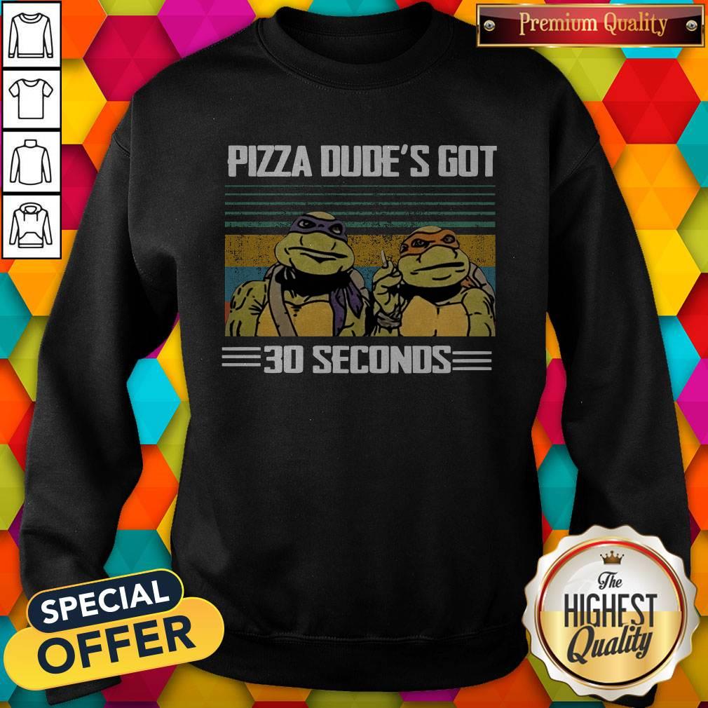 Top Turtle Pizza Dude’s Got 30 Seconds Vintage Shirt - Image 2
