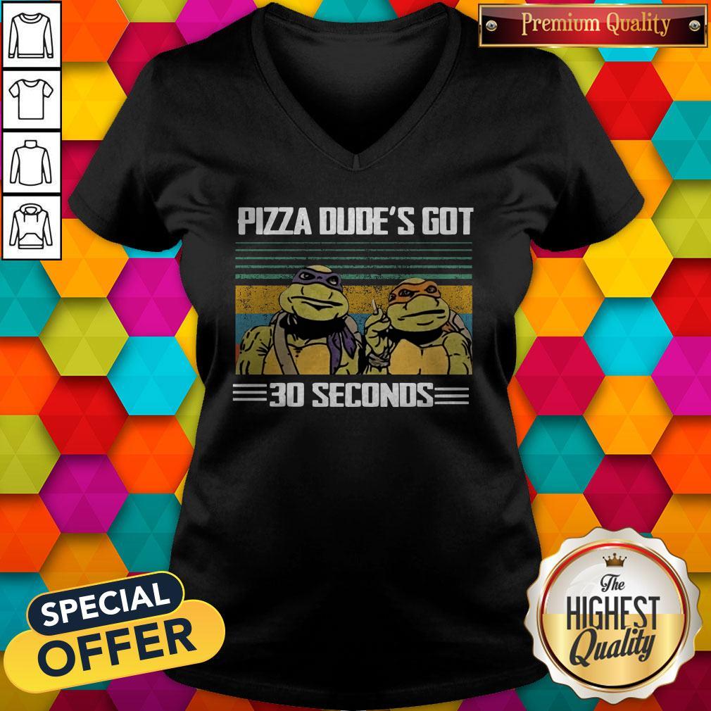 Top Turtle Pizza Dude’s Got 30 Seconds Vintage Shirt - Image 4