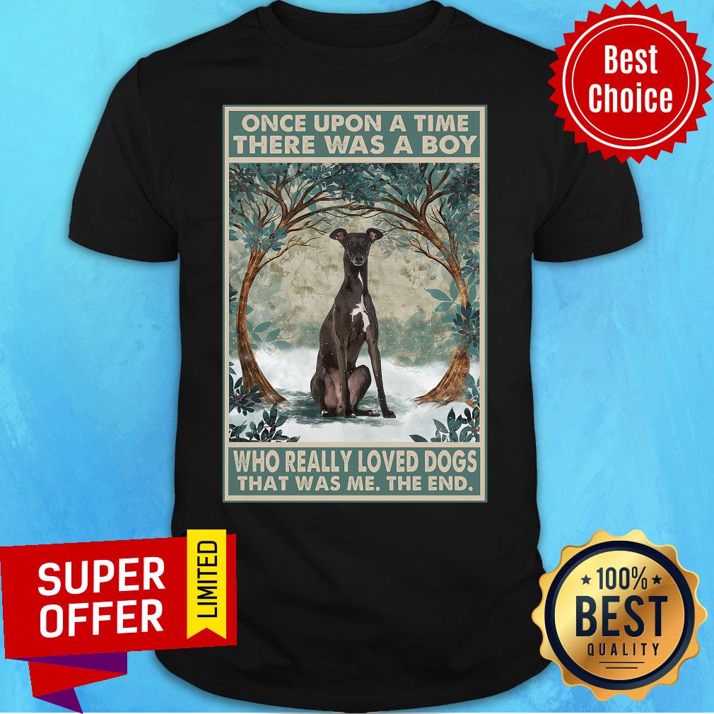 Greyhound Once Upon A Time Boy Who Really Loved Dog The End Shirt