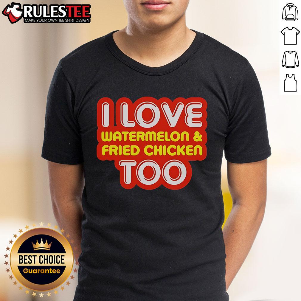 Nice I Love Watermelon And Fried Chicken Too T-Shirt