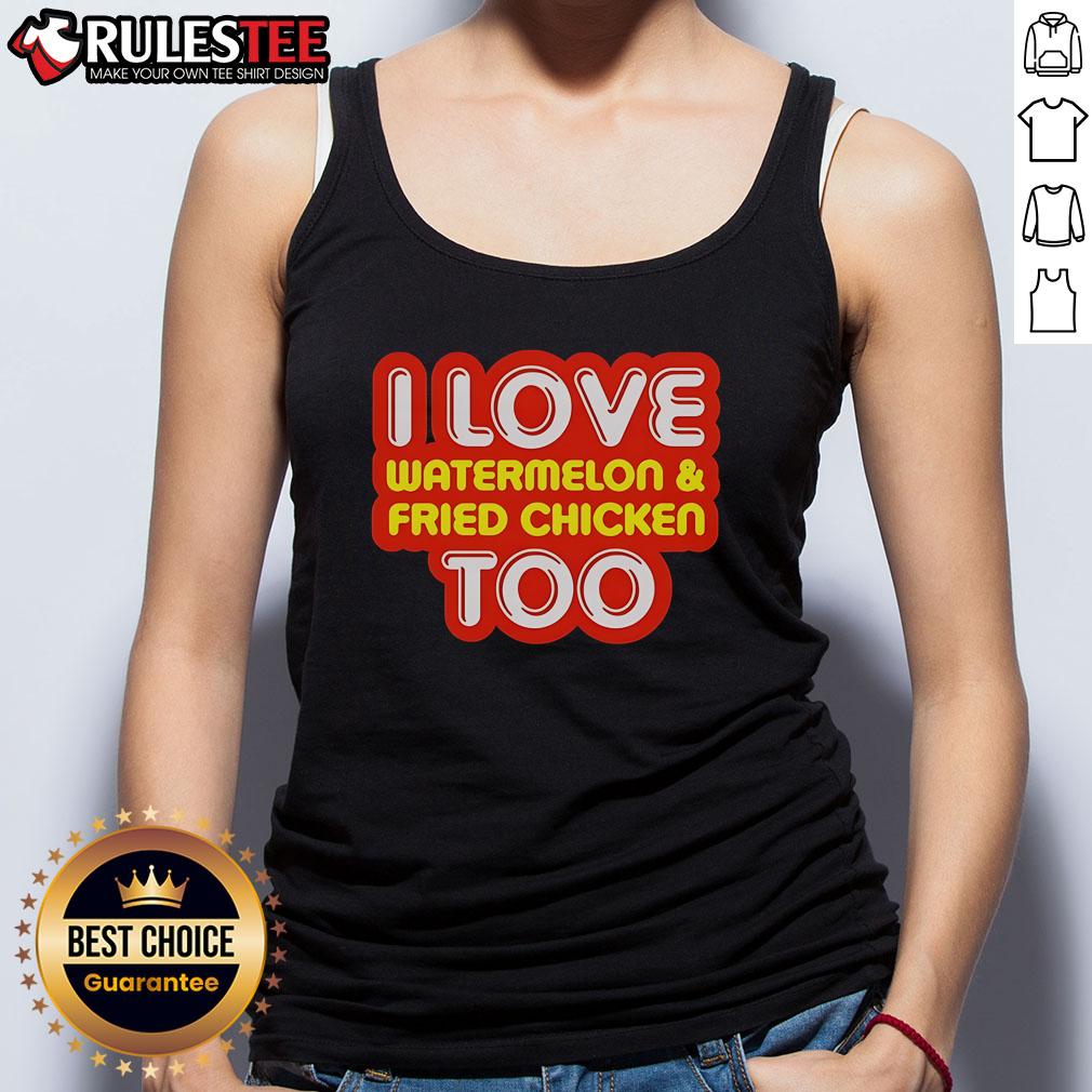 Nice I Love Watermelon And Fried Chicken Too T-Shirt - Image 4