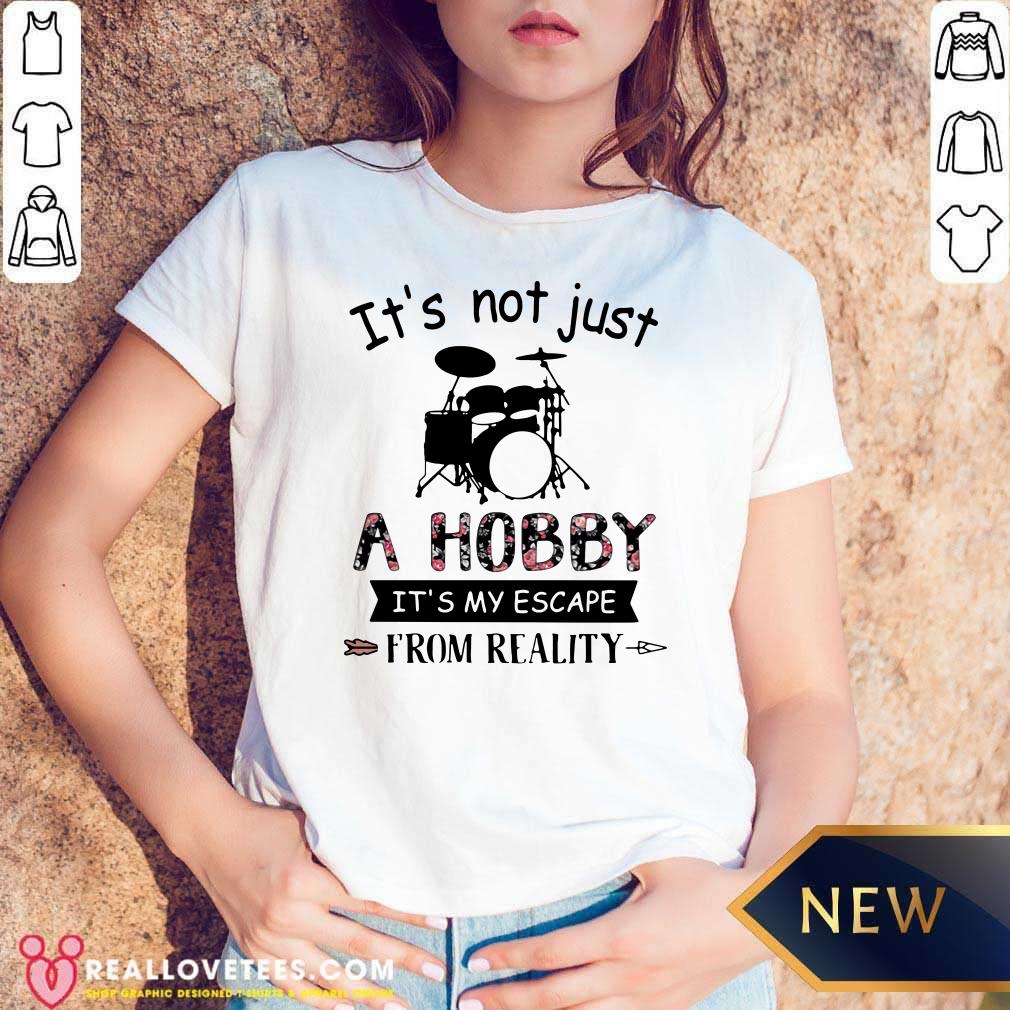 Hot It’s Not Just A Hobby It’s My Escape From Reality Drum Shirt - Image 5