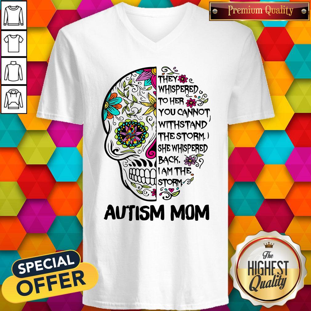 Awesome Skull They Whispered To Her You Cannot Withstand The Storm She Whispered Back I Am The Storm Autism Mom Shirt - Image 3